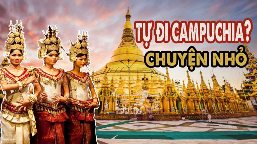 Kinh nghiệm du lịch Campuchia tự túc từ Sài Gòn năm 2022